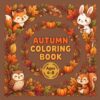 A Walk Through Autumn: Cute Fall Animals, Pumpkins, and Leaves Coloring Book for Kids Ages 4-8 (Cozy Autumn Friends Coloring Book)