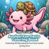 Axolotl Coloring Book With Fun Facts: 40 Cute Axolotl Bold & Easy Coloring Pages For Kids Ages 5-10 Years with 40 Educational Fun Axolotl Facts Inside (Color & Learn: Kids Fun Facts Coloring Books)