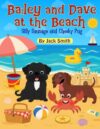Bailey and Dave at the Beach: Silly sausage and Cheeky Pug