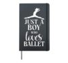 Ballet Dancer Dance Girl Ballerina Boy Just A Boy Who Loves Hardcover Journal, Black