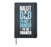 Ballet Dancer Dance Girl Ballerina Dad Ballet Dad I'm Not A Hardcover Journal, Black