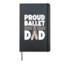 Ballet Dancer Dance Girl Ballerina Dad Proud Ballet Dad Hardcover Journal, Black