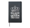Because I'm The Queen That's Why Hardcover Journal, Black