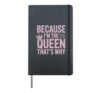 Because I'm The Queen That's Why Hardcover Journal, Black