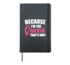 Because I'm The Queen That's Why Hardcover Journal, Black