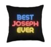 Best Joseph Ever - Funny Joseph Name Joseph Throw Pillow