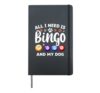 Bingo and Dog Fun Bingo All I need Is Bingo and my Dog Gift Hardcover Journal, Black