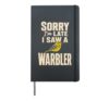Bird Watching Sorry I'm Late I Saw A Warbler Hardcover Journal, Black