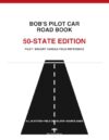 Bob's Pilot Car Road Book: 50-State Edition: Pilot / Escort Vehicle Field Reference