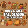 Bold & Easy Fall Season Coloring Book: Cute and Simple Autumn Coloring Pages with Pumpkins, Animals, Leaves and Harvest Fun for Kids (Bold & Easy Coloring Books)