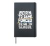 Born To Game Forced To Go To School Video Gamer Kids Boys Hardcover Journal, Black