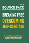 Bounce Back: Breaking Free: Overcoming Self -Sabotage (Bounce Back Book Series)