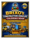BRIXO's Construction Vehicles Coloring Book: Amazing Cement Mixer&Forklift & Loader for Kids Ages 4–10 (Vol. 4) (BRIXO STEM SERIES (10 Books))