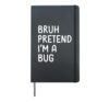 Bruh Pretend I'm a Bug Funny Matching Halloween Hardcover Journal, Black