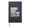 Bubba Knows Everything Bubba Grandpa Bubba Grandfather Hardcover Journal, Black