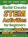 Build Create STEM Activities for Beginners: Hands-On Science Experiments, Coding & Technology Challenges, Engineering Projects, and Math Activities (Level A: Mathfa STEM Spark)