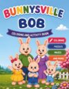 Bunnysville Bob Coloring and activity book