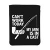 Cant Work Today My Arm is in A Cast | Fun Fishing Book Sleeve Cover