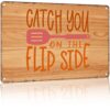 Catch You on the Flip Side Aluminum Metal Sign 8 x 12 Inch