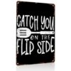 Catch You On The Flip Side Kitchen Vintage Metal Signs 8x12 Inch