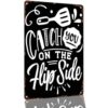 Catch You On The Flip Side Kitchen Vintage Metal Signs 8x12 Inch