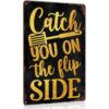 Catch You On The Flip Side Vintage Metal Signs Humorous Wall Decor 8x12 In