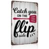 Catch You on the Flip Side Vintage Metal Wall Art Signs 8X12 Inch