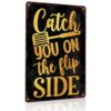 Catch You on the Flip Side Vintage Metal Wall Art Signs 8X12 Inch