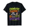 Chemistry Teachers Have All The Solutions Halloween Funny T-Shirt