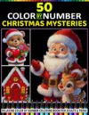Christmas Color Reveal Mysteries: 50 Hidden Holiday Pictures to Color by Number with Diamond, Hexagon & Circle Shapes and a Master Color Palette