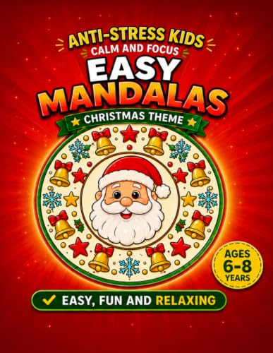 Christmas Mandala Coloring Book for Kids Ages 6–8: 40 Easy and Relaxing Holiday Designs with Santa Claus, Reindeer, Snowmen, Trees and Gifts for Calm, Focus and Creativity (Easy Mandalas for Kids)