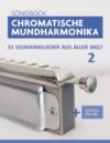 Chromatische Mundharmonika Songbook - 33 Seemannslieder aus aller Welt - 2: + Sounds online (Liederbücher für die chromatische Mundharmonika) (German Edition)