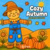 Cozy Autumn Coloring Book for Kids: 50 Cute Fall Coloring Pages For Ages 4-8