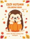 Cozy Autumn Coloring Book for Kids Ages 4-8: over 40 Fun & Easy Fall Designs