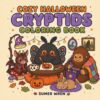 Cozy Halloween Cryptids Coloring Book: Bold and Easy Fall Coloring Pages with Mothman, Bigfoot, Nessie and Other Cute, Friendly Monsters