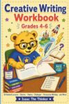 Creative Writing Workbook for Kids Grades 4-6: 30 Guided Lessons in Story Writing, Poetry, Dialogue, Descriptive Writing and More | Grades 4-6 (Grammar & Language Workbook Series)