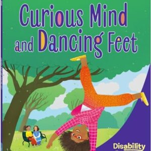 Curious Mind and Dancing Feet: A book about ADHD (Disability Books for Kids)