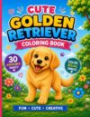 Cute Puppy Coloring Book for Kids and Adults: Bold and Easy Coloring Book | Cosy and Cute Golden Retriever for Calm, Stress Relief, Relaxation, and Mindfulness