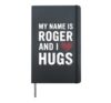 Cute Roger Needs Hugs Funny Jokes Boys Men Kids Hardcover Journal, Black