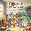 Different is Wonderful! (Little Hearts, Big Feelings: Social-Emotional Stories for Growing Kids)