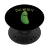 Dill With It Funny Pickle PopSockets Standard PopGrip