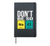 Don't Be So Salty - Funny Chemistry Humor Science Teacher Hardcover Journal, Black
