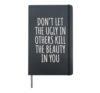 Don't Let The Ugly In Others Kill The Beauty In You Hardcover Journal, Black