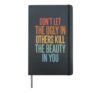 Don't Let The Ugly In Others Kill The Beauty In You Hardcover Journal, Black