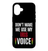 Don't Make Me Use My Iris Voice Funny Name Women Case for iPhone 16