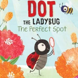 Dot the Ladybug: The Perfect Spot: A Charming Ladybug Detective Story About Synonyms for Kids (Ages 4-8) (My First I Can Read)