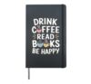 Drink Coffee Read Books Be Happy Coffee Lovers Funny Reading Hardcover Journal, Black