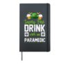 Drink With A Paramedic St Patricks Day Hardcover Journal, Black