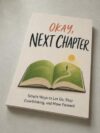 DRUAGERY OKAY, NEXT CHAPTER: Simple Ways to Let Go, Stop Overthinking, and Move Forward