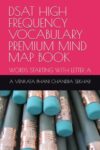 DSAT HIGH FREQUENCY VOCABULARY PREMIUM MIND MAP BOOK: WORDS STARTING WITH LETTER A (THE DSAT VOCABULARY MASTERY SERIES)